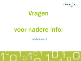 Vragen
voor nadere info:
info@mirada.nl
49
 