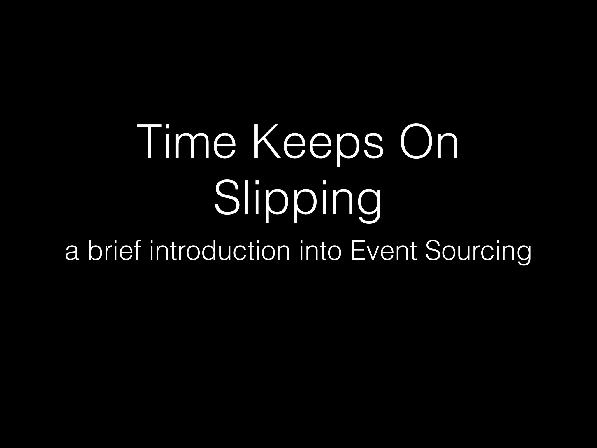 Time keeps on slipping v1 PPT