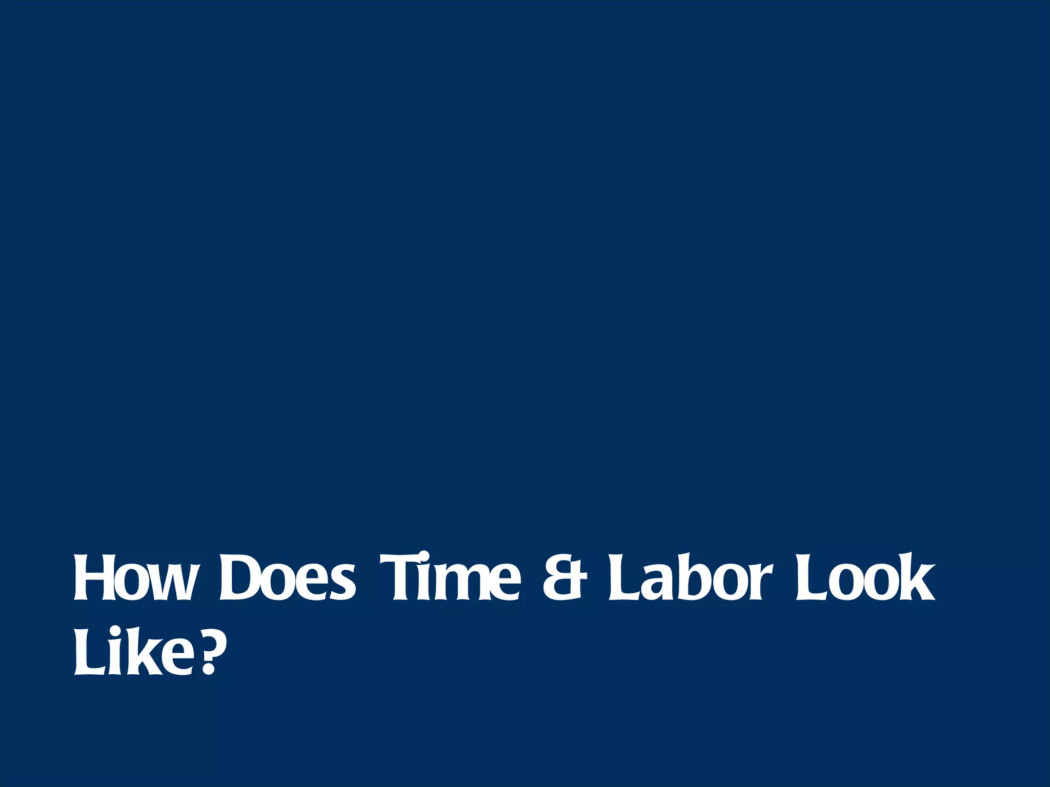 How Does Time & Labor Look Like? 