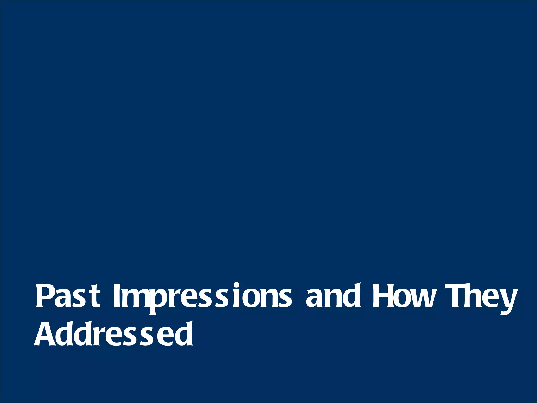 Past Impressions and How They Addressed 