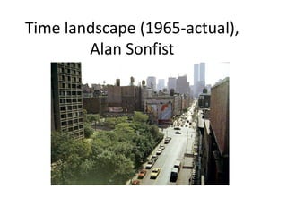Time landscape (1965-actual),
Alan Sonfist
 
