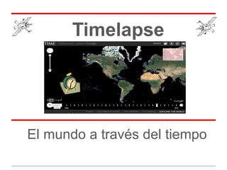 Timelapse
El mundo a través del tiempo
 