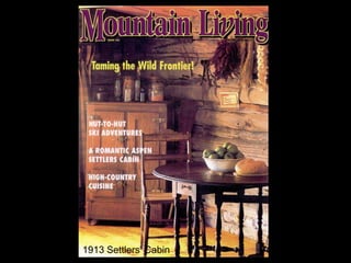 1913 Settlers’ Cabin