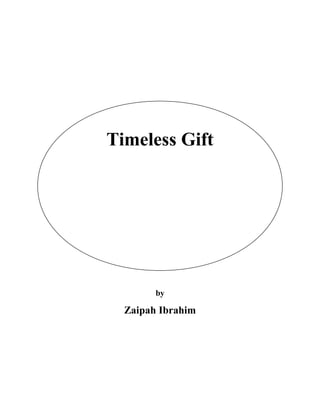 Timeless Gift




        by

  Zaipah Ibrahim
 