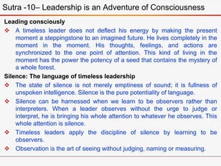 Leading consciously
 A timeless leader does not deflect his energy by making the present
moment a steppingstone to an ima...