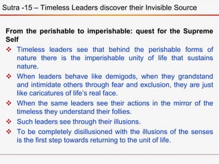 From the perishable to imperishable: quest for the Supreme
Self
 Timeless leaders see that behind the perishable forms of...