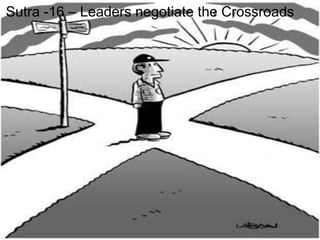 Sutra -16 – Leaders negotiate the Crossroads
 