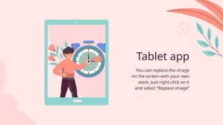 Tablet app
You can replace the image
on the screen with your own
work. Just right-click on it
and select “Replace image”
 