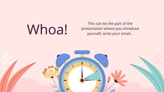 This can be the part of the
presentation where you introduce
yourself, write your email…
Whoa!
 