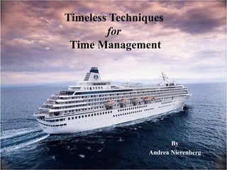 Timeless Techniques
for
Time Management

By
Andrea Nierenberg
1

 
