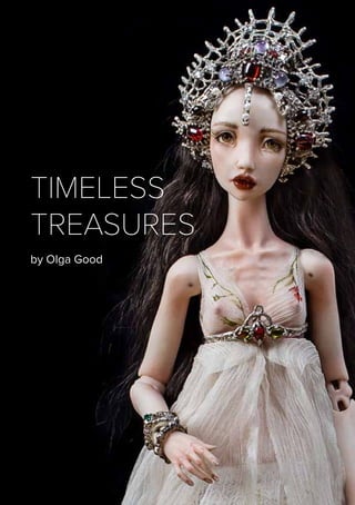 Timeless
treasures
by Olga Good
 