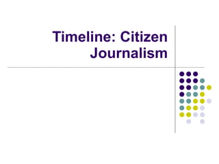 Timeline: Citizen Journalism 