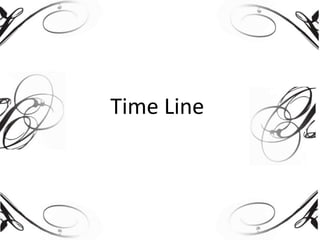 Time Line

 