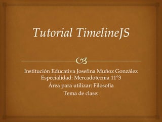 Institución Educativa Josefina Muñoz González
Especialidad: Mercadotecnia 11°3
Área para utilizar: Filosofía
Tema de clase:
 