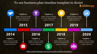 https://www.slideegg.com/business-plan-timeline-template-2
 