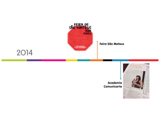 2O14 
Feira São Mateus 
Academia 
Comunicarte 
 