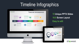 Timeline Infographics
15 Unique PPTX Slides
16:9 Screen Layout
Easy to edit
 