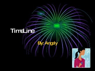 TimeLine  By: Angely 