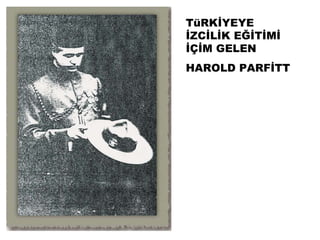 TüRKİYEYE
İZCİLİK EĞİTİMİ
İÇİM GELEN
HAROLD ʴİհ
 