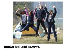 BORAN İܰİİ KAMPTA
 
