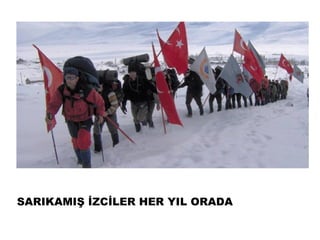 SARIKAMIŞ İZCİLER HER YIL ORADA
 