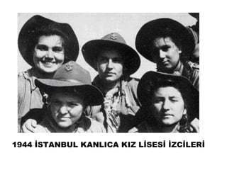 1944 İSTANBUL KANLICA KIZ LİSESİ İܰİİ
 