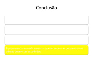 Conclusão
O prognóstico da DPOC , pode ser alterado com o tratamento
correto
O uso correto da medicação melhora o prognóstico
A escolha de medicação deve ser individualizada
Equipamentos e medicamentos que alcancem as pequenas vias
aéreas devem ser escolhidos
 