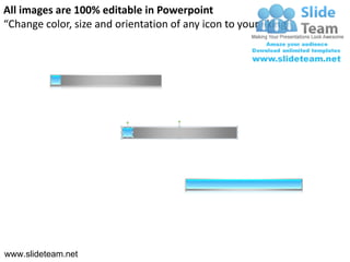 All images are 100% editable in Powerpoint
“Change color, size and orientation of any icon to your liking”




www.slideteam.net
 
