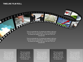 This is an example
text. Go ahead and
replace it with your
own text This is an
example text. This is
an example text.
This is an example
text. Go ahead and
replace it with your
own text This is an
example text. This is
an example text.
This is an example
text. Go ahead and
replace it with your
own text This is an
example text. This is
an example text.
This is an example
text. Go ahead and
replace it with your
own text This is an
example text. This is
an example text.
This is an example
text. Go ahead and
replace it with your
own text This is an
example text. This is
an example text.
This is an example text. Go ahead and replace it with your
own text This is an example text. This is an example text.
Go ahead and replace it with your own text This is an
example text.
This is an example text. Go ahead and replace it with your
own text This is an example text. This is an example text.
Go ahead and replace it with your own text This is an
example text.
TIMELINE FILM ROLL
 