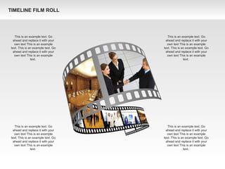 This is an example text. Go
ahead and replace it with your
own text This is an example
text. This is an example text. Go
ahead and replace it with your
own text This is an example
text.
This is an example text. Go
ahead and replace it with your
own text This is an example
text. This is an example text. Go
ahead and replace it with your
own text This is an example
text.
This is an example text. Go
ahead and replace it with your
own text This is an example
text. This is an example text. Go
ahead and replace it with your
own text This is an example
text.
This is an example text. Go
ahead and replace it with your
own text This is an example
text. This is an example text. Go
ahead and replace it with your
own text This is an example
text.
TIMELINE FILM ROLL
 