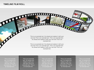 This is an example
text. Go ahead and
replace it with your
own text This is an
example text. This is
an example text.
This is an example
text. Go ahead and
replace it with your
own text This is an
example text. This is
an example text.
This is an example
text. Go ahead and
replace it with your
own text This is an
example text. This is
an example text.
This is an example
text. Go ahead and
replace it with your
own text This is an
example text. This is
an example text.
This is an example
text. Go ahead and
replace it with your
own text This is an
example text. This is
an example text.
This is an example text. Go ahead and replace it with your
own text This is an example text. This is an example text.
Go ahead and replace it with your own text This is an
example text.
This is an example text. Go ahead and replace it with your
own text This is an example text. This is an example text.
Go ahead and replace it with your own text This is an
example text.
TIMELINE FILM ROLL
 