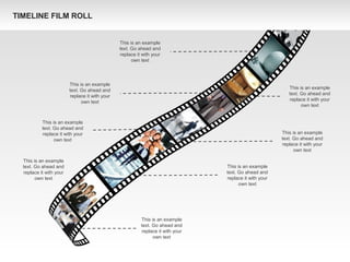 This is an example
text. Go ahead and
replace it with your
own text
This is an example
text. Go ahead and
replace it with your
own text
This is an example
text. Go ahead and
replace it with your
own text
This is an example
text. Go ahead and
replace it with your
own text
This is an example
text. Go ahead and
replace it with your
own text
This is an example
text. Go ahead and
replace it with your
own text
This is an example
text. Go ahead and
replace it with your
own text
This is an example
text. Go ahead and
replace it with your
own text
TIMELINE FILM ROLL
 