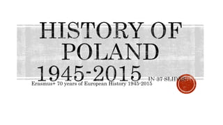 Erasmus+ 70 years of European History 1945-2015
 