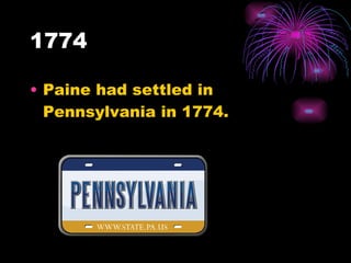 1774 Paine had settled in Pennsylvania in 1774. 