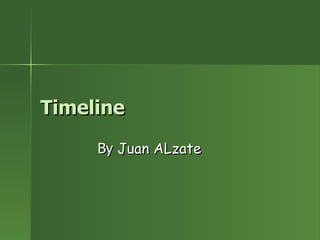 Timeline By  Juan  