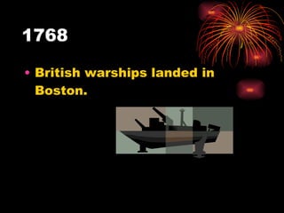1768 British warships landed in Boston. 