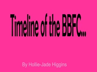 Timeline of the BBFC... By Hollie-Jade Higgins 