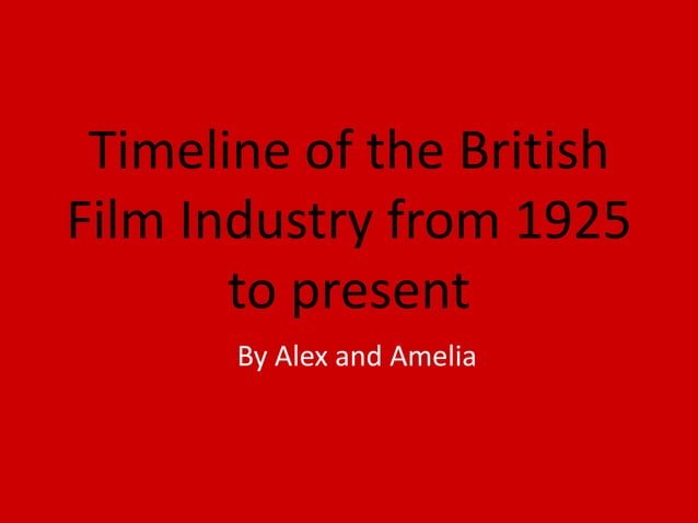 Timeline of the british film industry from 1925 | PPT