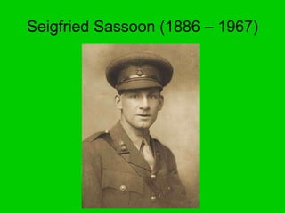 Seigfried Sassoon (1886 – 1967) 