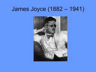 James Joyce (1882 – 1941) 