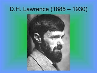 D.H. Lawrence (1885 – 1930) 