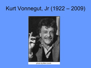 Kurt Vonnegut, Jr (1922 – 2009) 