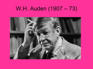 W.H. Auden (1907 – 73) 
