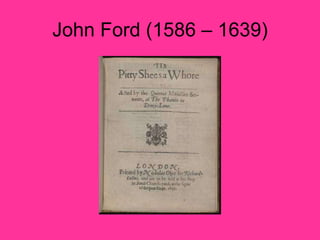 John Ford (1586 – 1639) 