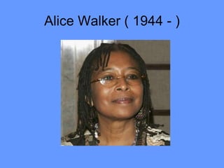 Alice Walker ( 1944 - ) 
