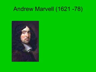 Andrew Marvell (1621 -78) 