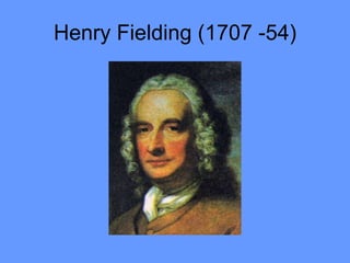 Henry Fielding (1707 -54) 