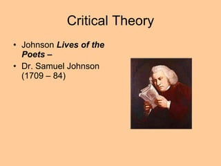 Critical Theory Johnson  Lives of the Poets –  Dr. Samuel Johnson (1709 – 84) 