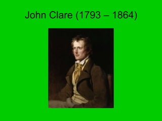 John Clare (1793 – 1864) 