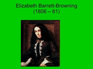 Elizabeth Barrett-Browning (1806 – 61) 